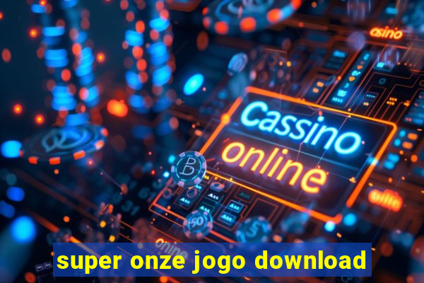 super onze jogo download